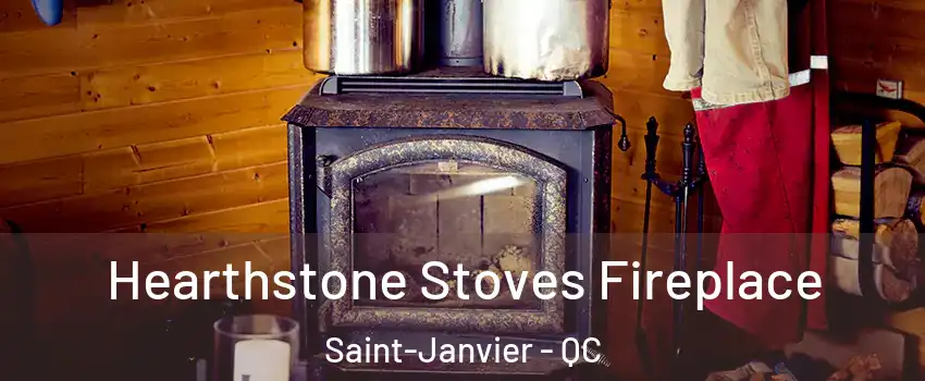 Hearthstone Stoves Fireplace Saint-Janvier - QC