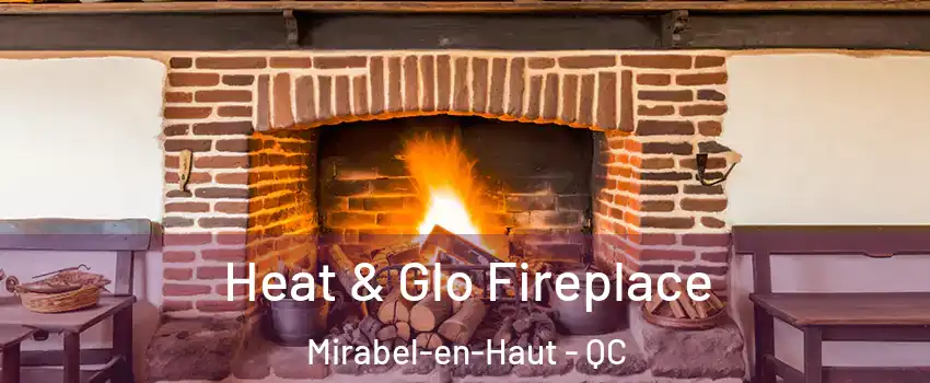  Heat & Glo Fireplace Mirabel-en-Haut - QC