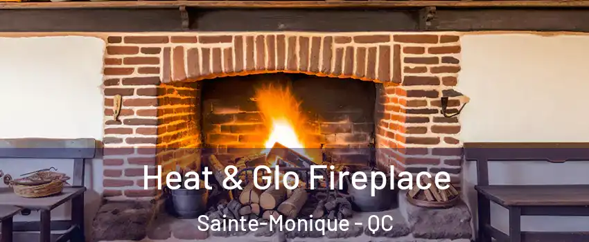  Heat & Glo Fireplace Sainte-Monique - QC