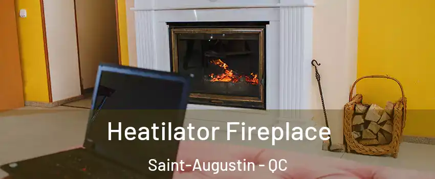  Heatilator Fireplace Saint-Augustin - QC