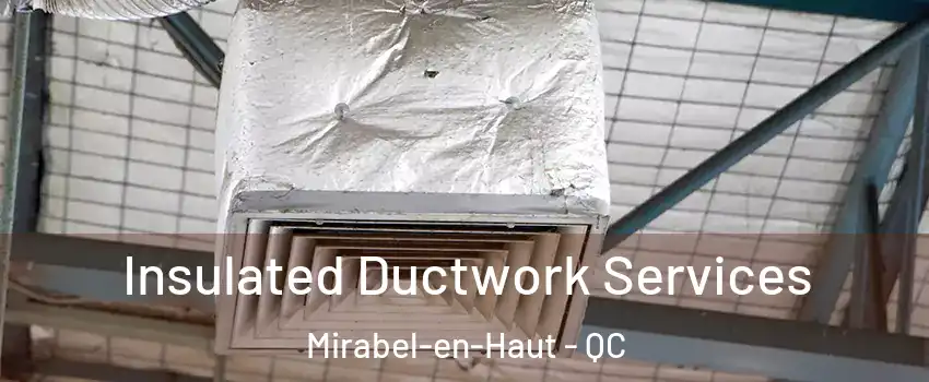  Insulated Ductwork Services Mirabel-en-Haut - QC