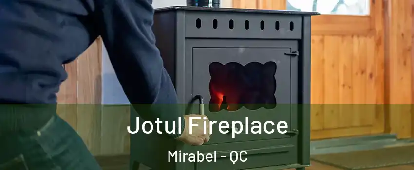  Jotul Fireplace Mirabel - QC