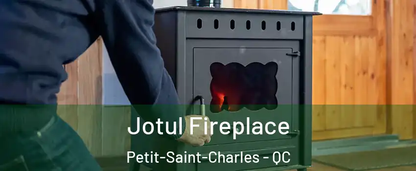  Jotul Fireplace Petit-Saint-Charles - QC