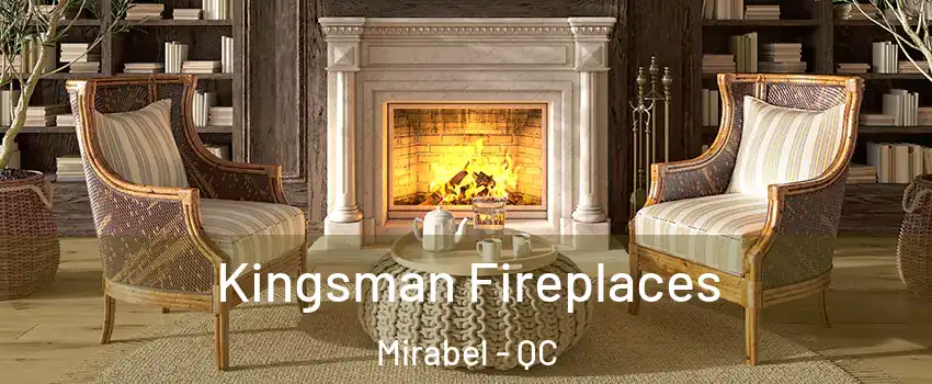  Kingsman Fireplaces Mirabel - QC