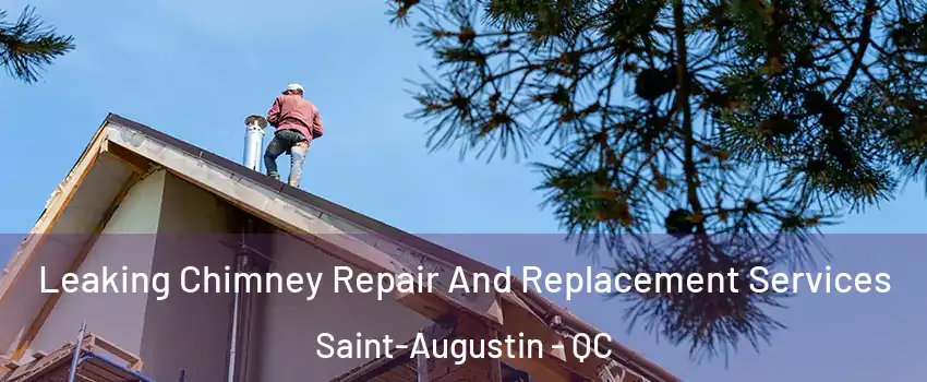  Leaking Chimney Repair And Replacement Services Saint-Augustin - QC