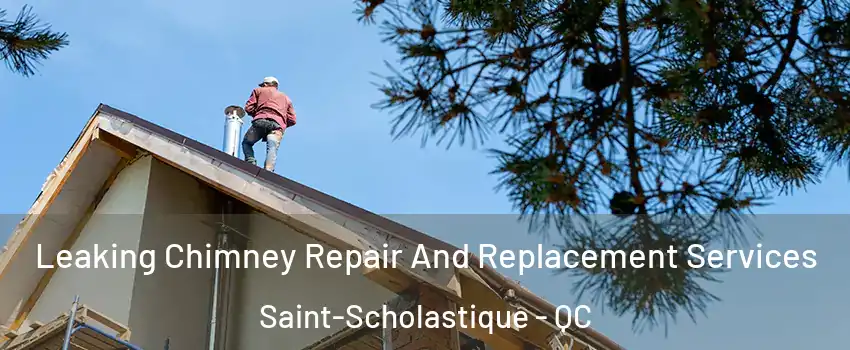  Leaking Chimney Repair And Replacement Services Saint-Scholastique - QC