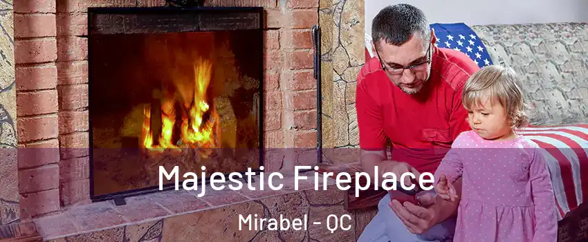  Majestic Fireplace Mirabel - QC