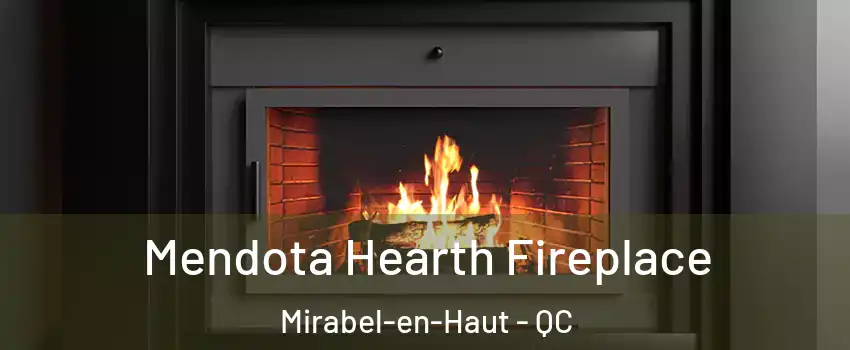 Mendota Hearth Fireplace Mirabel-en-Haut - QC