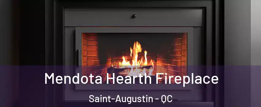Mendota Hearth Fireplace Saint-Augustin - QC