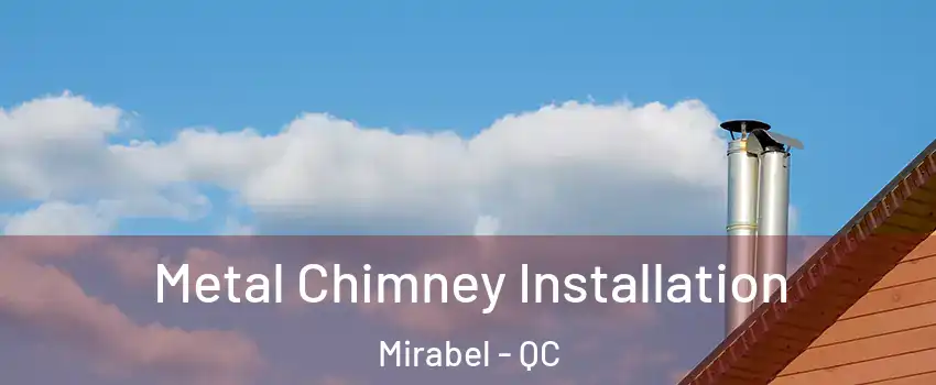 Metal Chimney Installation Mirabel - QC