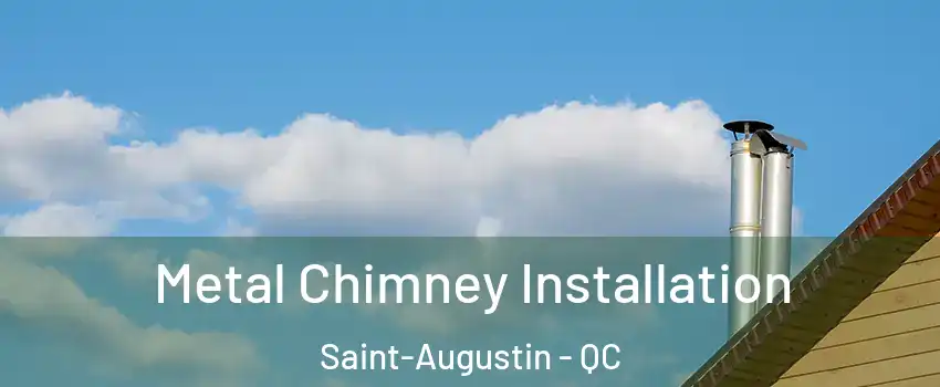  Metal Chimney Installation Saint-Augustin - QC
