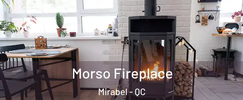  Morso Fireplace Mirabel - QC