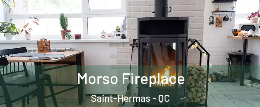  Morso Fireplace Saint-Hermas - QC