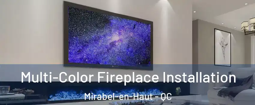  Multi-Color Fireplace Installation Mirabel-en-Haut - QC