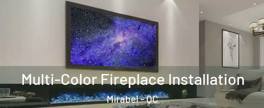  Multi-Color Fireplace Installation Mirabel - QC