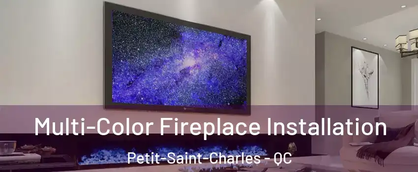  Multi-Color Fireplace Installation Petit-Saint-Charles - QC