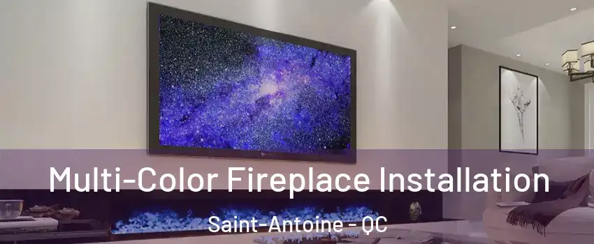  Multi-Color Fireplace Installation Saint-Antoine - QC
