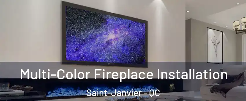  Multi-Color Fireplace Installation Saint-Janvier - QC