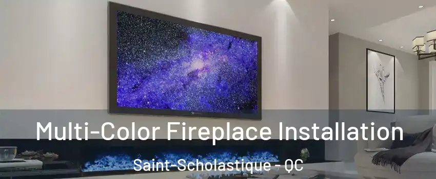  Multi-Color Fireplace Installation Saint-Scholastique - QC