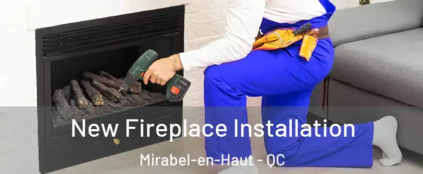 New Fireplace Installation Mirabel-en-Haut - QC