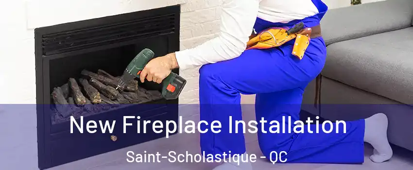 New Fireplace Installation Saint-Scholastique - QC