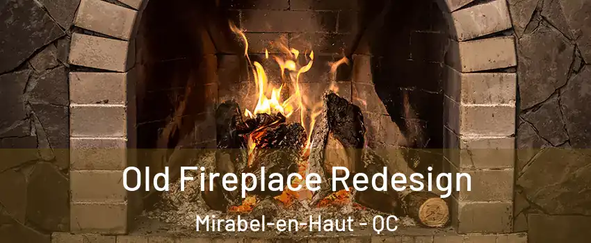  Old Fireplace Redesign Mirabel-en-Haut - QC