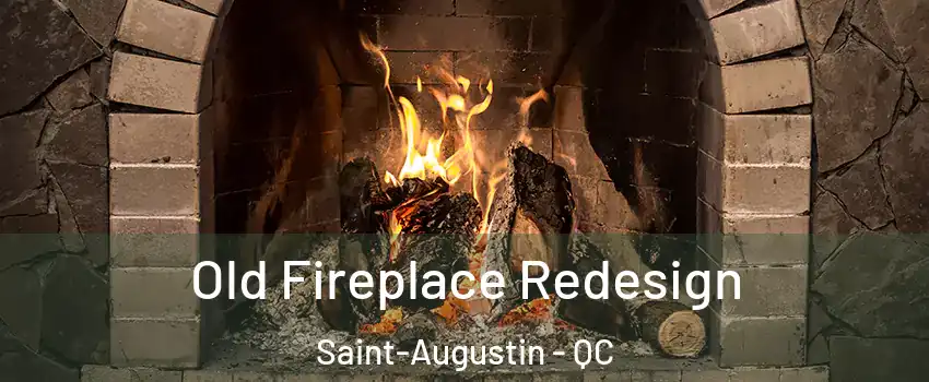  Old Fireplace Redesign Saint-Augustin - QC