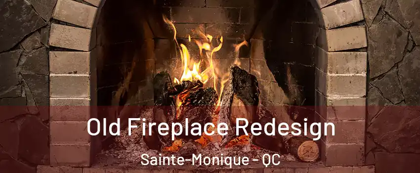  Old Fireplace Redesign Sainte-Monique - QC