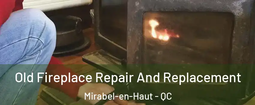  Old Fireplace Repair And Replacement Mirabel-en-Haut - QC
