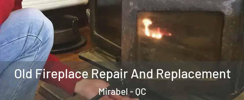  Old Fireplace Repair And Replacement Mirabel - QC