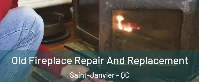  Old Fireplace Repair And Replacement Saint-Janvier - QC