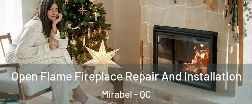  Open Flame Fireplace Repair And Installation Mirabel - QC