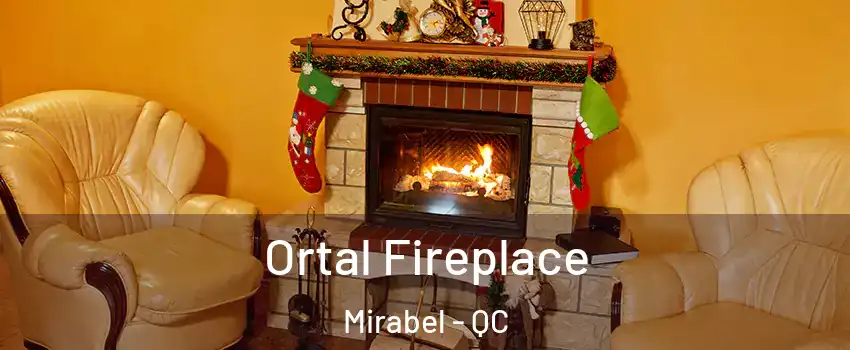 Ortal Fireplace Mirabel - QC