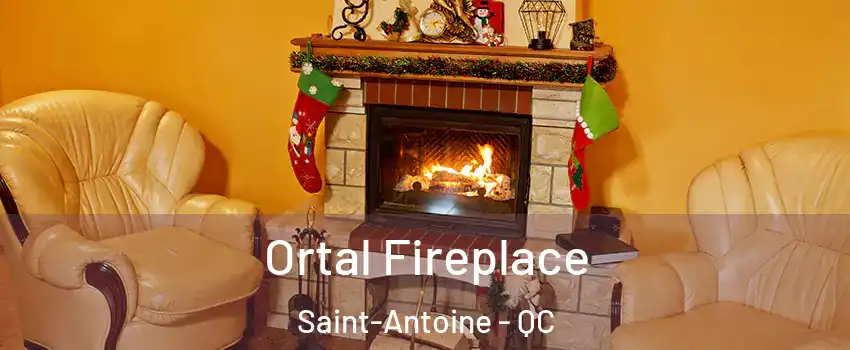 Ortal Fireplace Saint-Antoine - QC