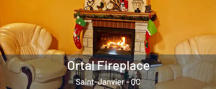 Ortal Fireplace Saint-Janvier - QC