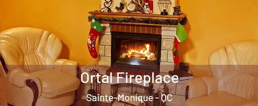 Ortal Fireplace Sainte-Monique - QC