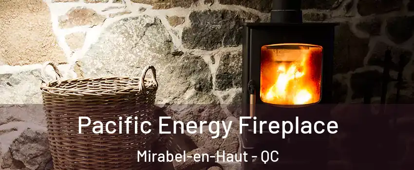  Pacific Energy Fireplace Mirabel-en-Haut - QC