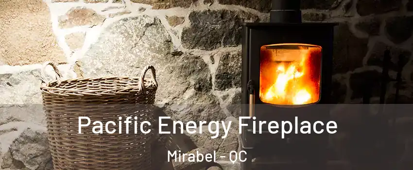  Pacific Energy Fireplace Mirabel - QC