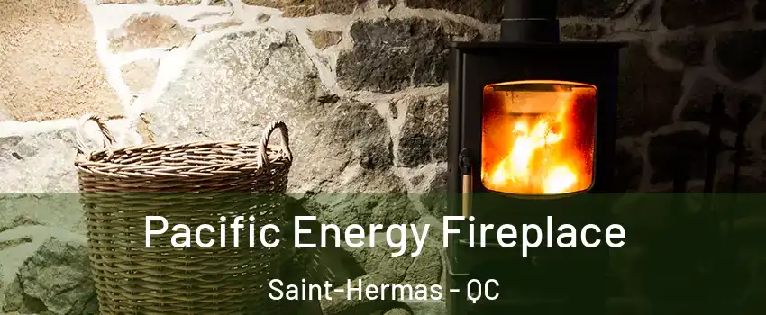  Pacific Energy Fireplace Saint-Hermas - QC
