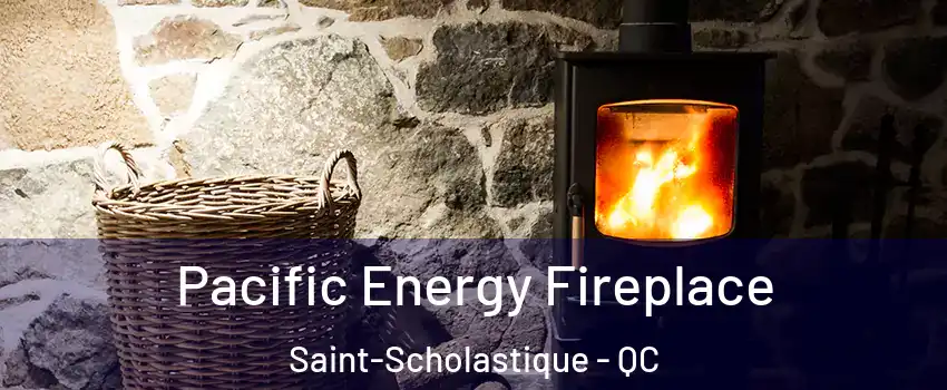 Pacific Energy Fireplace Saint-Scholastique - QC