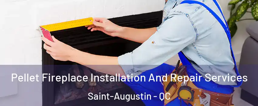  Pellet Fireplace Installation And Repair Services Saint-Augustin - QC