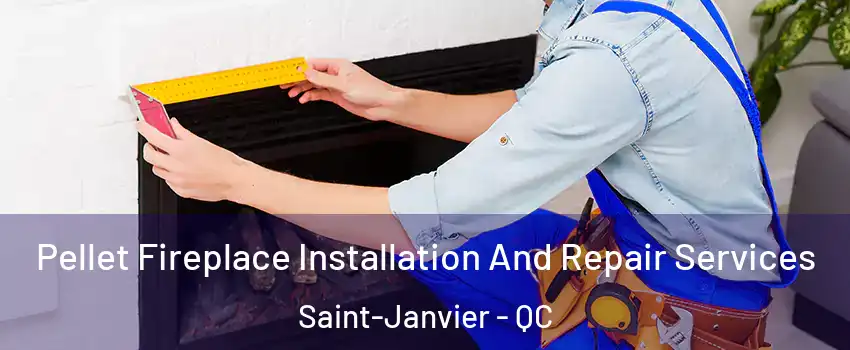  Pellet Fireplace Installation And Repair Services Saint-Janvier - QC