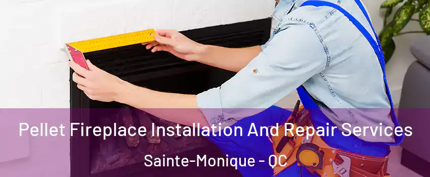  Pellet Fireplace Installation And Repair Services Sainte-Monique - QC