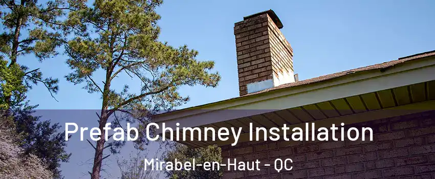  Prefab Chimney Installation Mirabel-en-Haut - QC