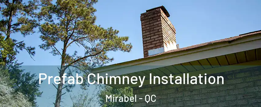  Prefab Chimney Installation Mirabel - QC