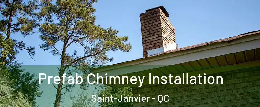  Prefab Chimney Installation Saint-Janvier - QC