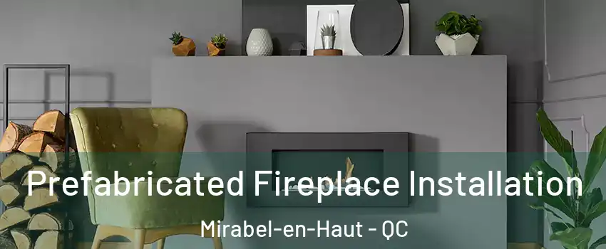  Prefabricated Fireplace Installation Mirabel-en-Haut - QC