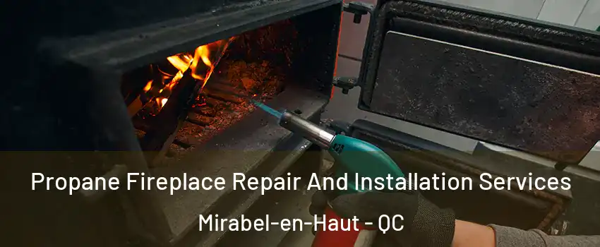 Propane Fireplace Repair And Installation Services Mirabel-en-Haut - QC