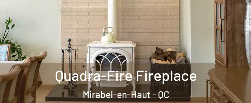  Quadra-Fire Fireplace Mirabel-en-Haut - QC