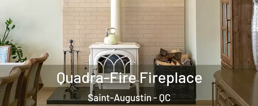  Quadra-Fire Fireplace Saint-Augustin - QC
